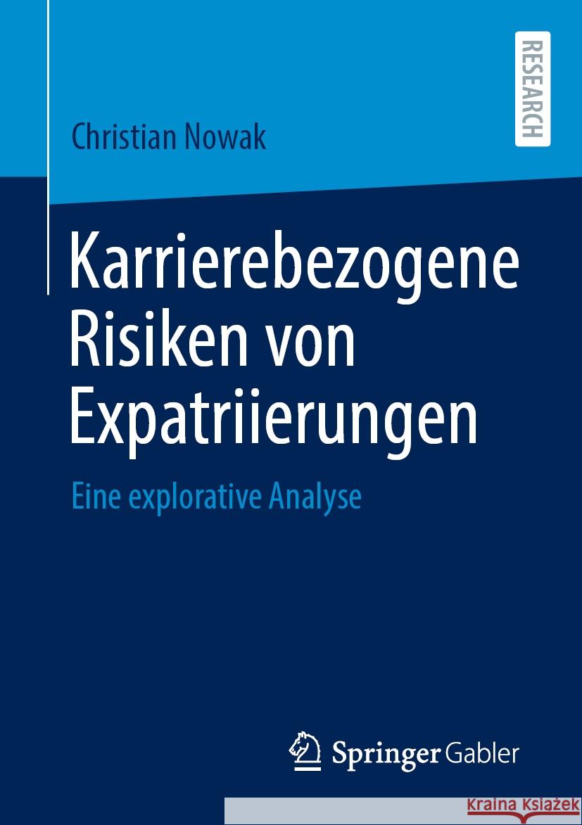 Karrierebezogene Risiken Von Expatriierungen: Eine Explorative Analyse Christian Nowak 9783658464554 Springer Gabler