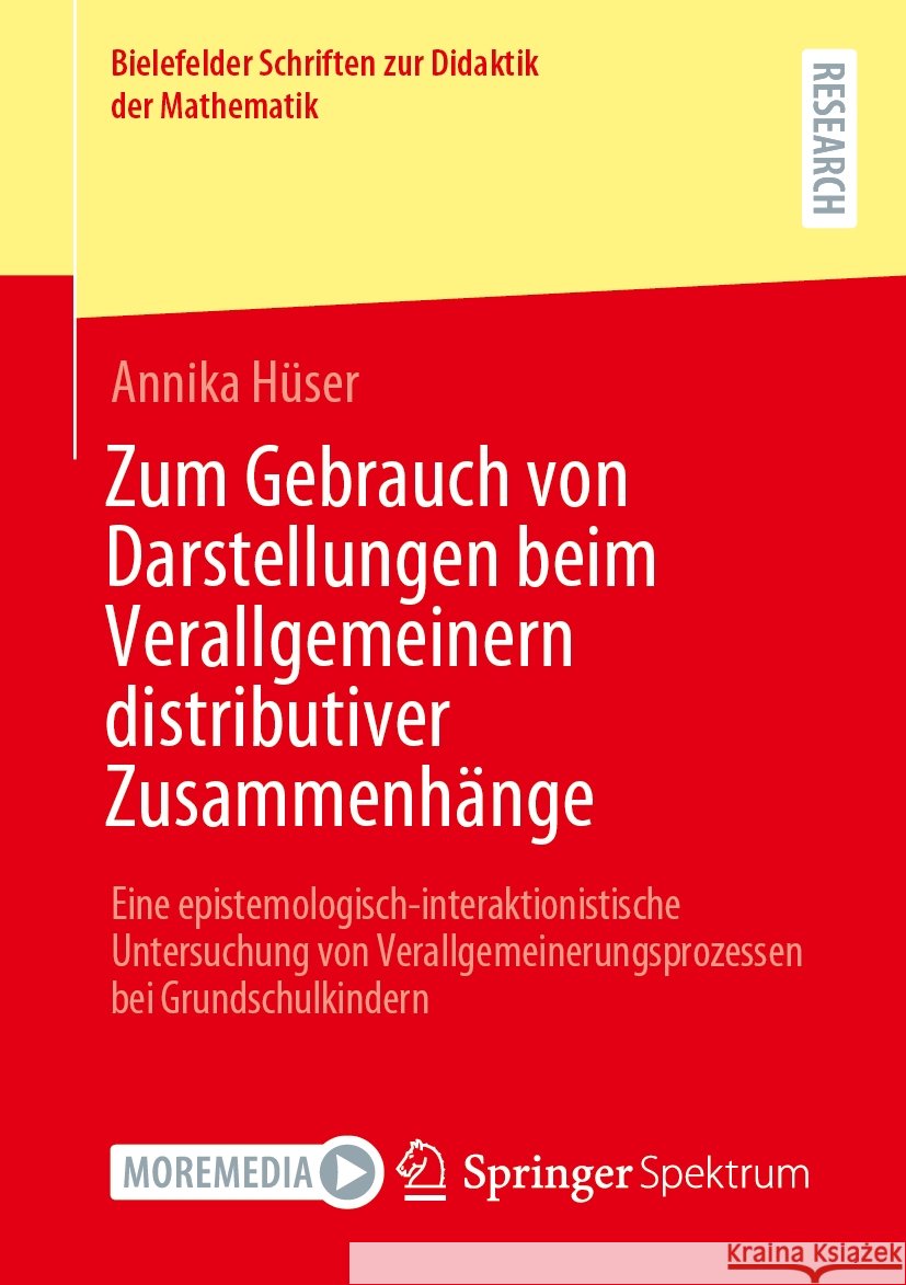 Zum Gebrauch Von Darstellungen Beim Verallgemeinern Distributiver Zusammenh?nge: Eine Epistemologisch-Interaktionistische Untersuchung Von Verallgemei Annika H?ser 9783658464691 Springer Spektrum