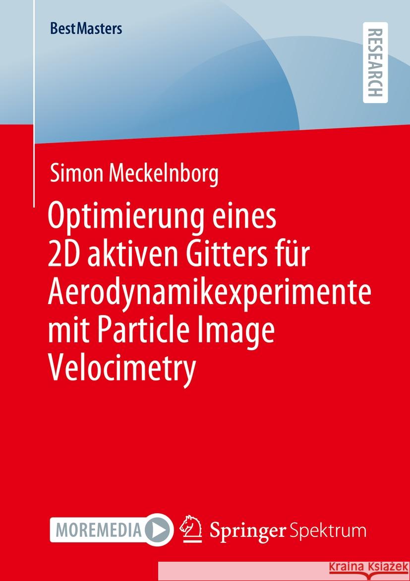 Optimierung Eines 2D Aktiven Gitters F?r Aerodynamikexperimente Mit Particle Image Velocimetry Simon Meckelnborg 9783658464783 Springer Spektrum