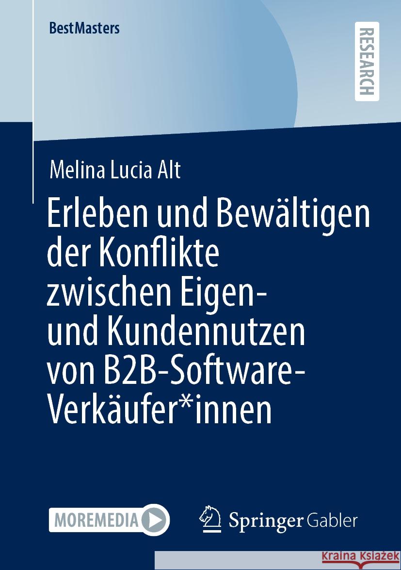 Erleben Und Bew?ltigen Der Konflikte Zwischen Eigen- Und Kundennutzen Von B2b-Software-Verk?ufer*innen Melina Lucia Alt 9783658465568 Springer Gabler