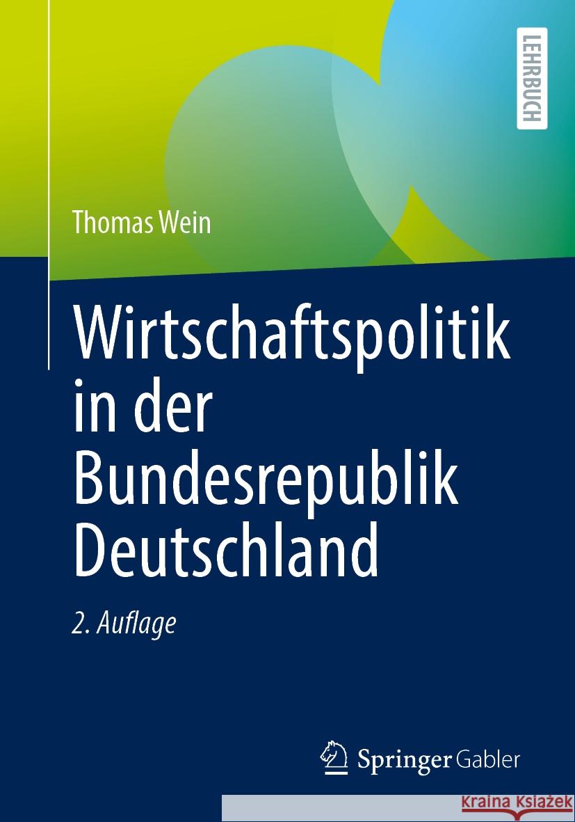 Wirtschaftspolitik in Der Bundesrepublik Deutschland Thomas Wein 9783658466282 Springer Gabler