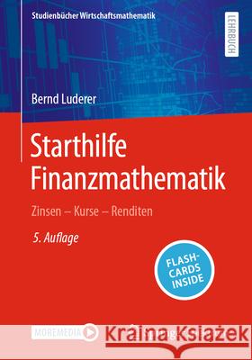 Starthilfe Finanzmathematik: Zinsen - Kurse - Renditen Bernd Luderer 9783658466800