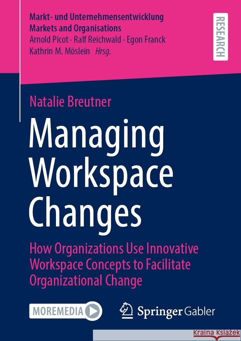Managing Workspace Changes: How Organizations Use Innovative Workspace Concepts to Facilitate Organizational Change Natalie Breutner 9783658466916 Springer Gabler