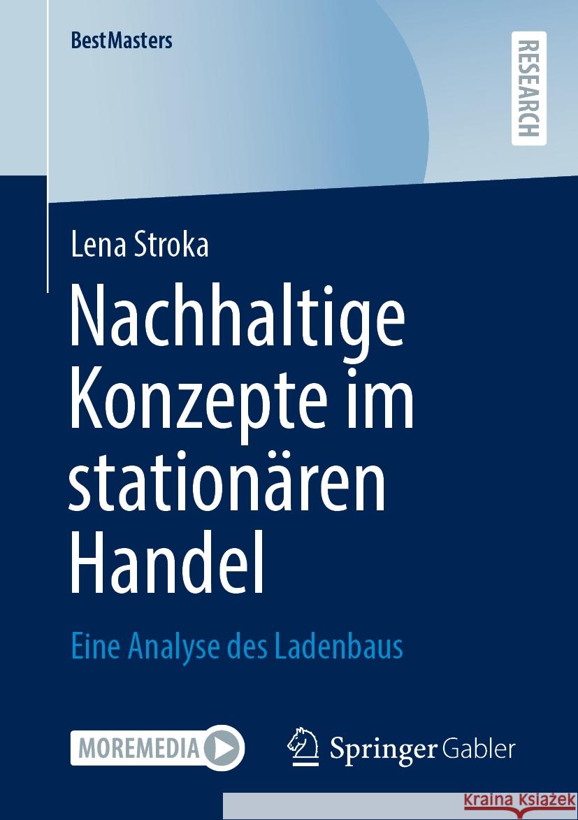 Nachhaltige Konzepte Im Station?ren Handel: Eine Analyse Des Ladenbaus Lena Stroka 9783658467821 Springer Gabler