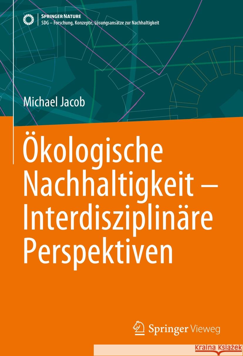 ?kologische Nachhaltigkeit - Interdisziplin?re Perspektiven Michael Jacob 9783658468224 Springer Vieweg