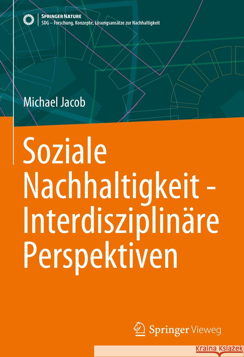 Soziale Nachhaltigkeit - Interdisziplin?re Perspektiven Michael Jacob 9783658468309 Springer Vieweg