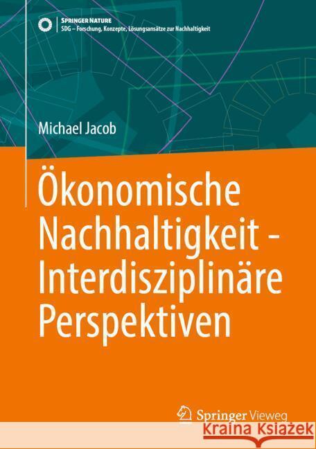 ?konomische Nachhaltigkeit - Interdisziplin?re Perspektiven Michael Jacob 9783658469047 Springer Vieweg