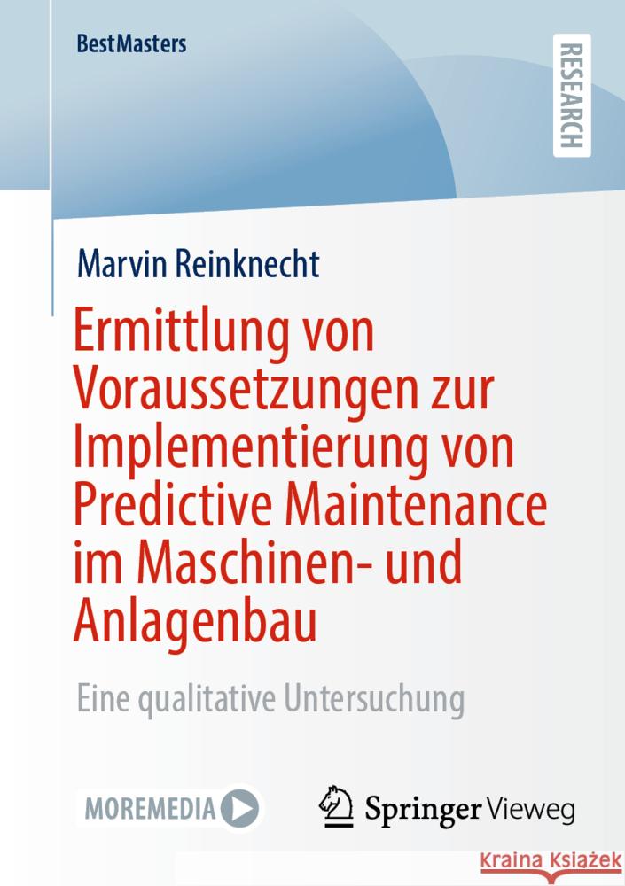 Ermittlung Von Voraussetzungen Zur Implementierung Von Predictive Maintenance Im Maschinen- Und Anlagenbau: Eine Qualitative Untersuchung Marvin Reinknecht 9783658469146 Springer Vieweg