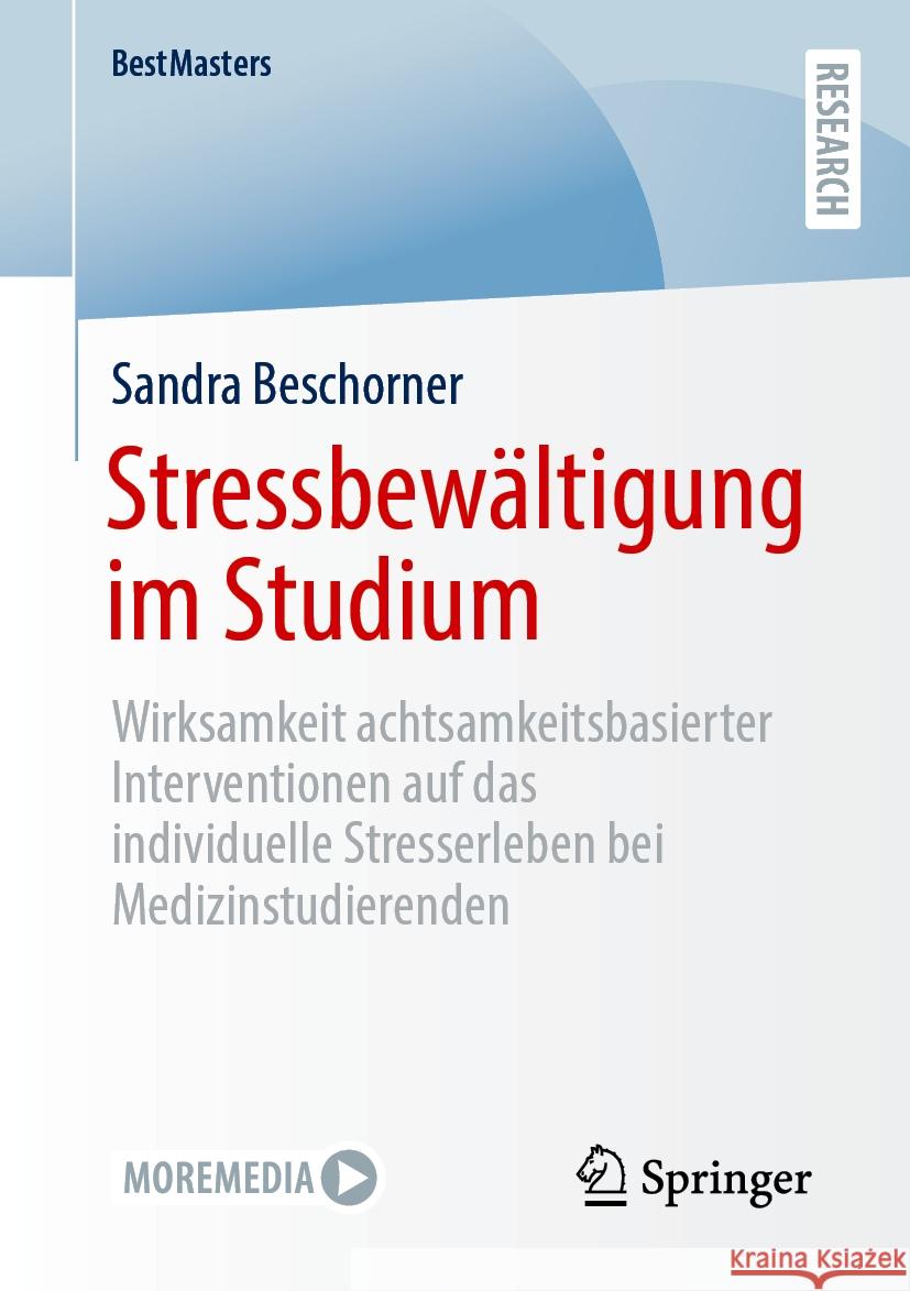 Stressbew?ltigung Im Studium: Wirksamkeit Achtsamkeitsbasierter Interventionen Auf Das Individuelle Stresserleben Bei Medizinstudierenden Sandra Beschorner 9783658469405 Springer