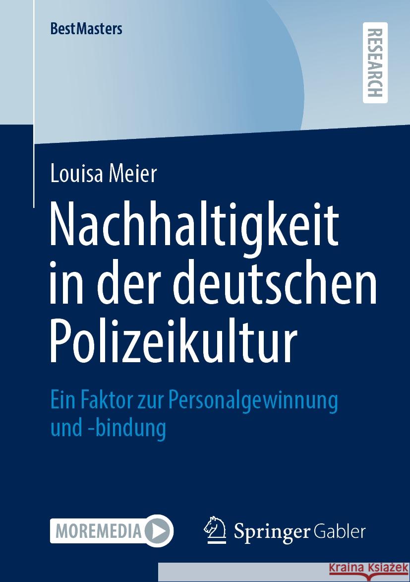 Nachhaltigkeit in Der Deutschen Polizeikultur: Ein Faktor Zur Personalgewinnung Und -Bindung Louisa Meier 9783658469429 Springer Gabler