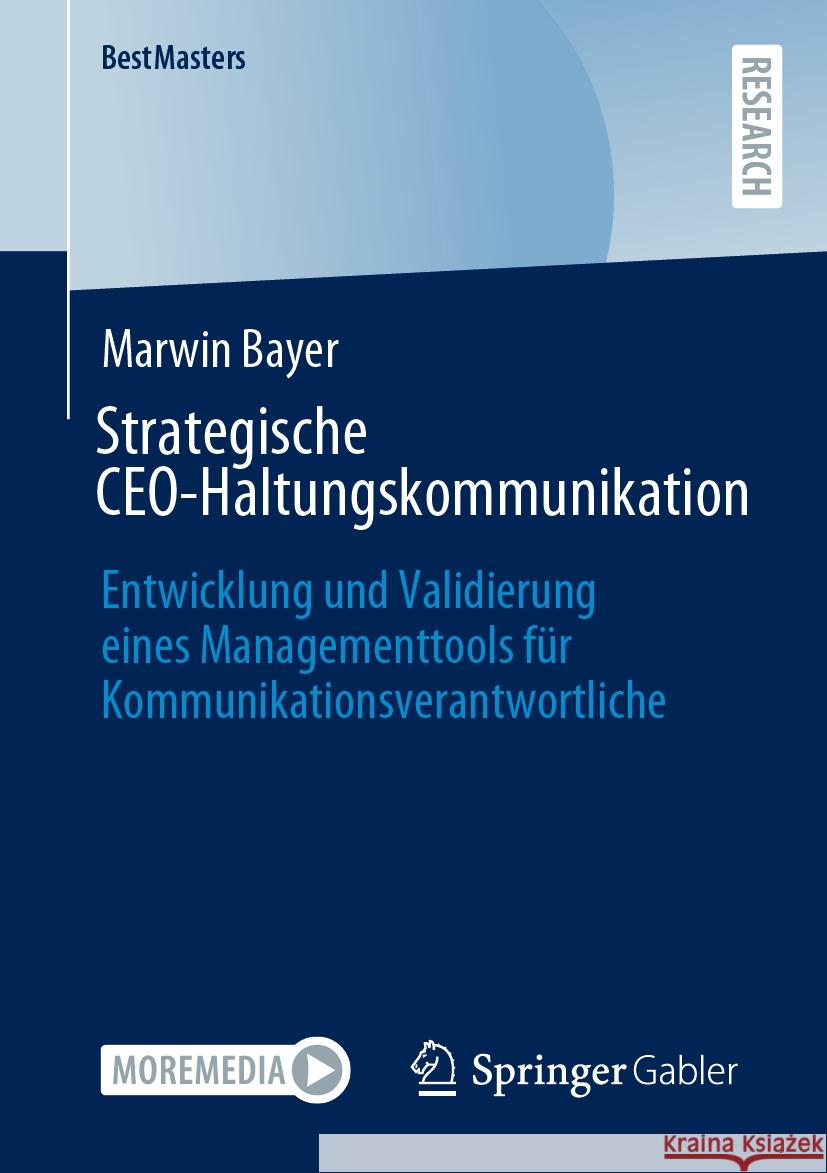 Strategische Ceo-Haltungskommunikation: Entwicklung Und Validierung Eines Managementtools F?r Kommunikationsverantwortliche Marwin Bayer 9783658469481 Springer Gabler