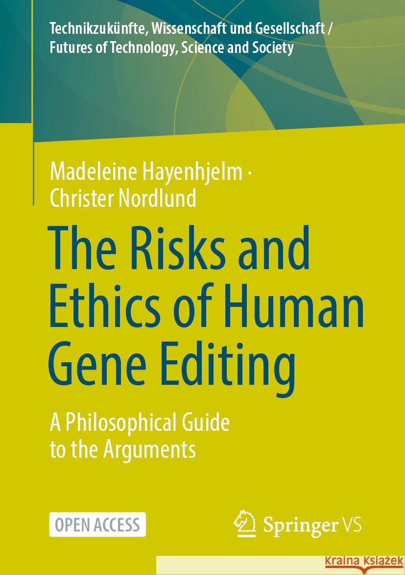 The Risks and Ethics of Human Gene Editing: A Philosophical Guide to the Arguments Madeleine Hayenhjelm Christer Nordlund 9783658469788 Springer vs