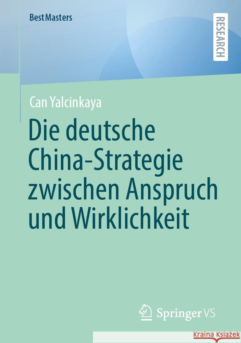 Die Deutsche China-Strategie Zwischen Anspruch Und Wirklichkeit Can Yalcinkaya 9783658469948 Springer vs