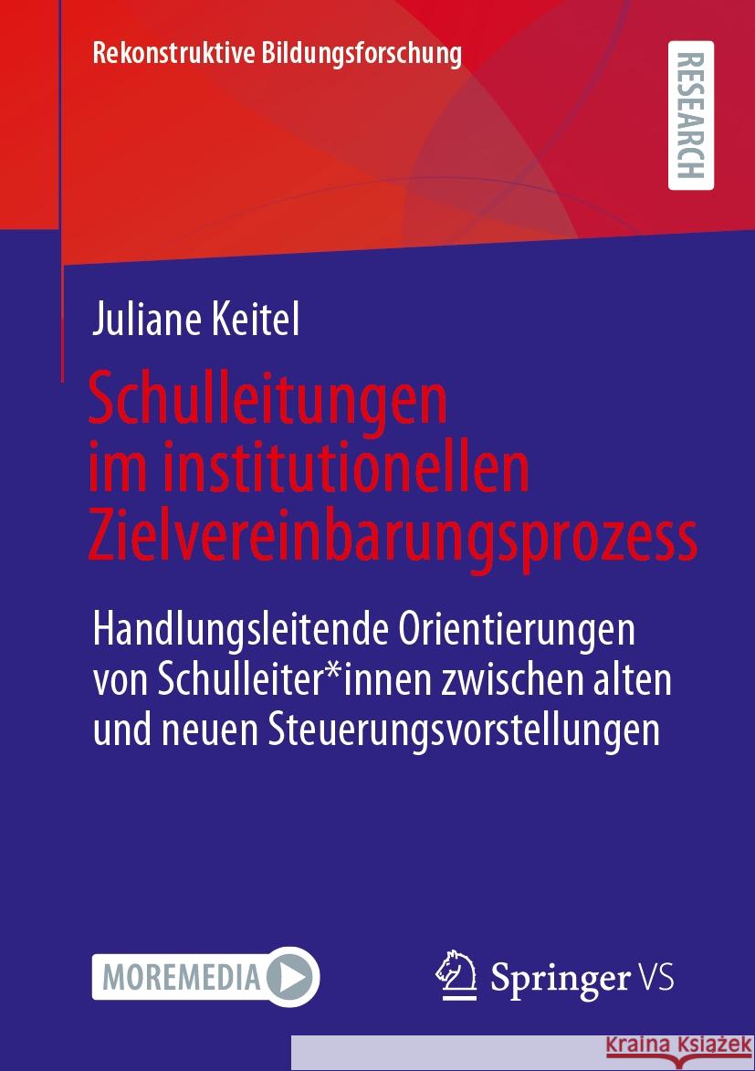 Schulleitungen Im Institutionellen Zielvereinbarungsprozess: Handlungsleitende Orientierungen Von Schulleiter*innen Zwischen Alten Und Neuen Steuerung Juliane Keitel 9783658470463 Springer vs