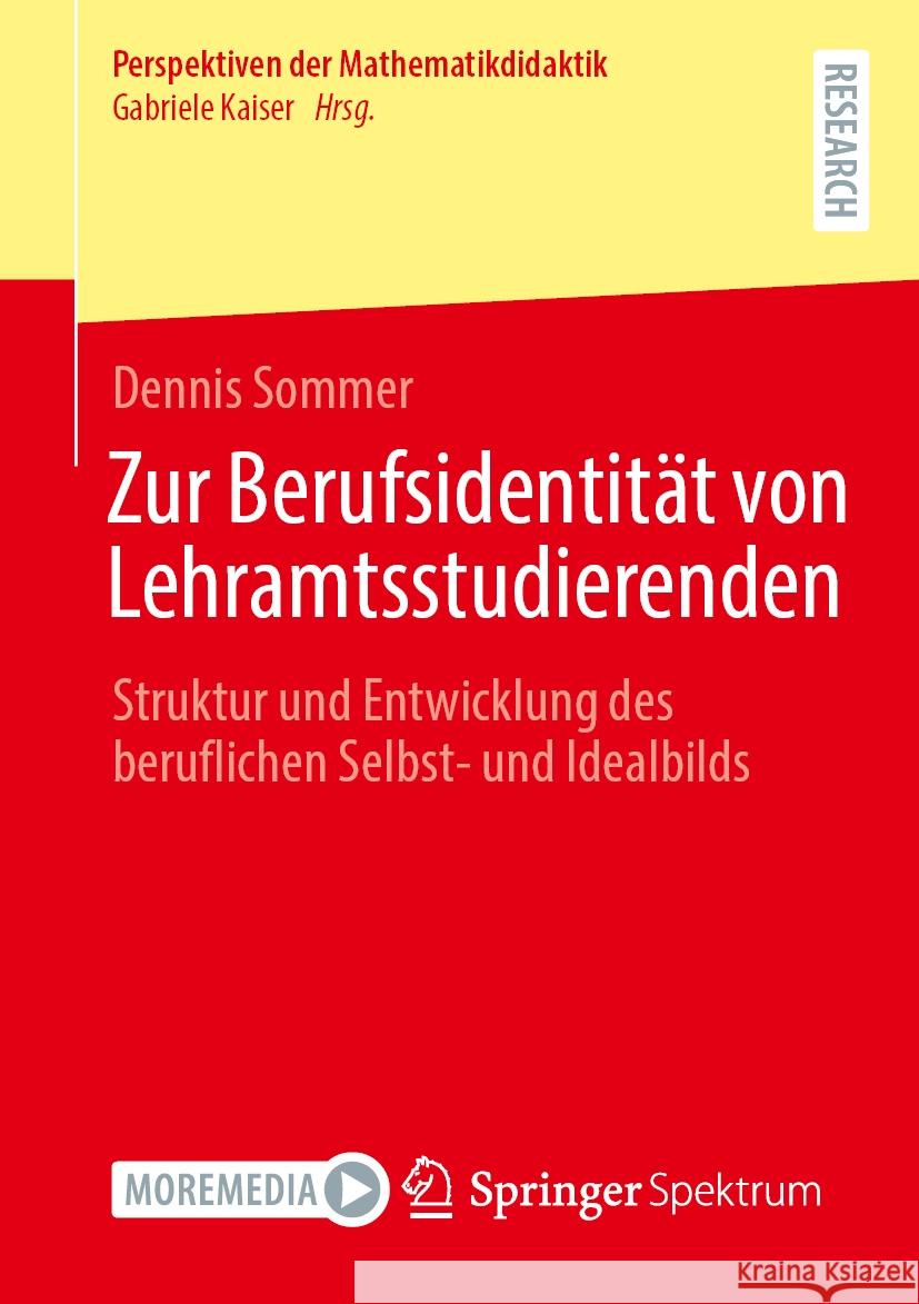 Zur Berufsidentit?t Von Lehramtsstudierenden: Struktur Und Entwicklung Des Beruflichen Selbst- Und Idealbilds Dennis Sommer 9783658471552 Springer Spektrum