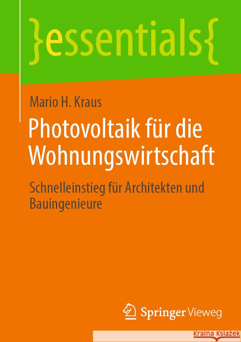 Photovoltaik für die Wohnungswirtschaft: Schnelleinstieg für Architekten und Bauingenieure Mario H. Kraus 9783658471705 Springer Fachmedien Wiesbaden