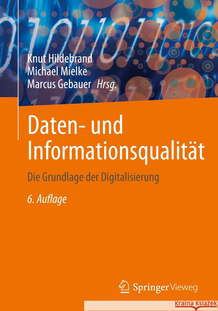 Daten- und Informationsqualität: Die Grundlage der Digitalisierung Knut Hildebrand, Michael Mielke, Marcus Gebauer 9783658473167 Springer Fachmedien Wiesbaden