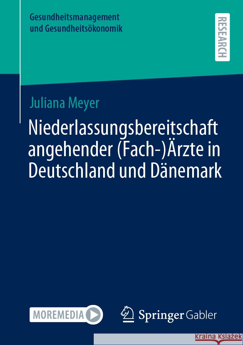 Niederlassungsbereitschaft angehender (Fach-)Ärzte in Deutschland und Dänemark Juliana Meyer 9783658473280 Springer-Verlag Berlin and Heidelberg GmbH & 