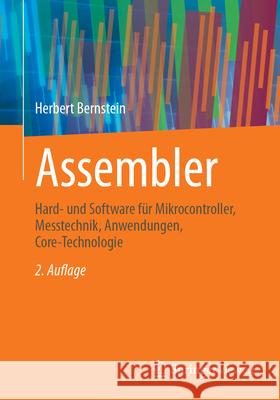 Assembler: Hard- und Software für Mikrocontroller, Messtechnik, Anwendungen, Core-Technologie Herbert Bernstein 9783658475017 Springer Fachmedien Wiesbaden