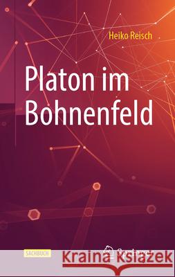 Platon im Bohnenfeld Heiko Reisch 9783658476687 Springer