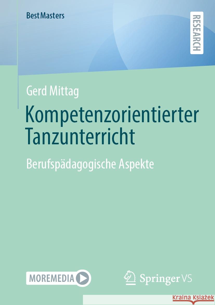 Kompetenzorientierter Tanzunterricht: Berufspädagogische Aspekte Gerd Mittag 9783658477448 Springer Fachmedien Wiesbaden