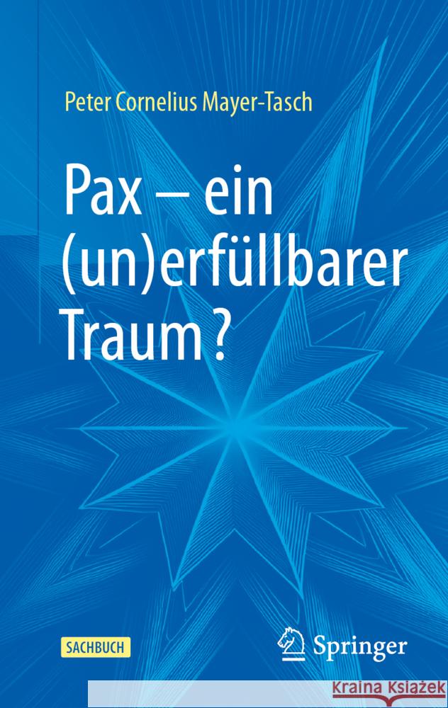 Pax - Ein (Un)Erf?llbarer Traum? Peter Cornelius Mayer-Tasch 9783658478032