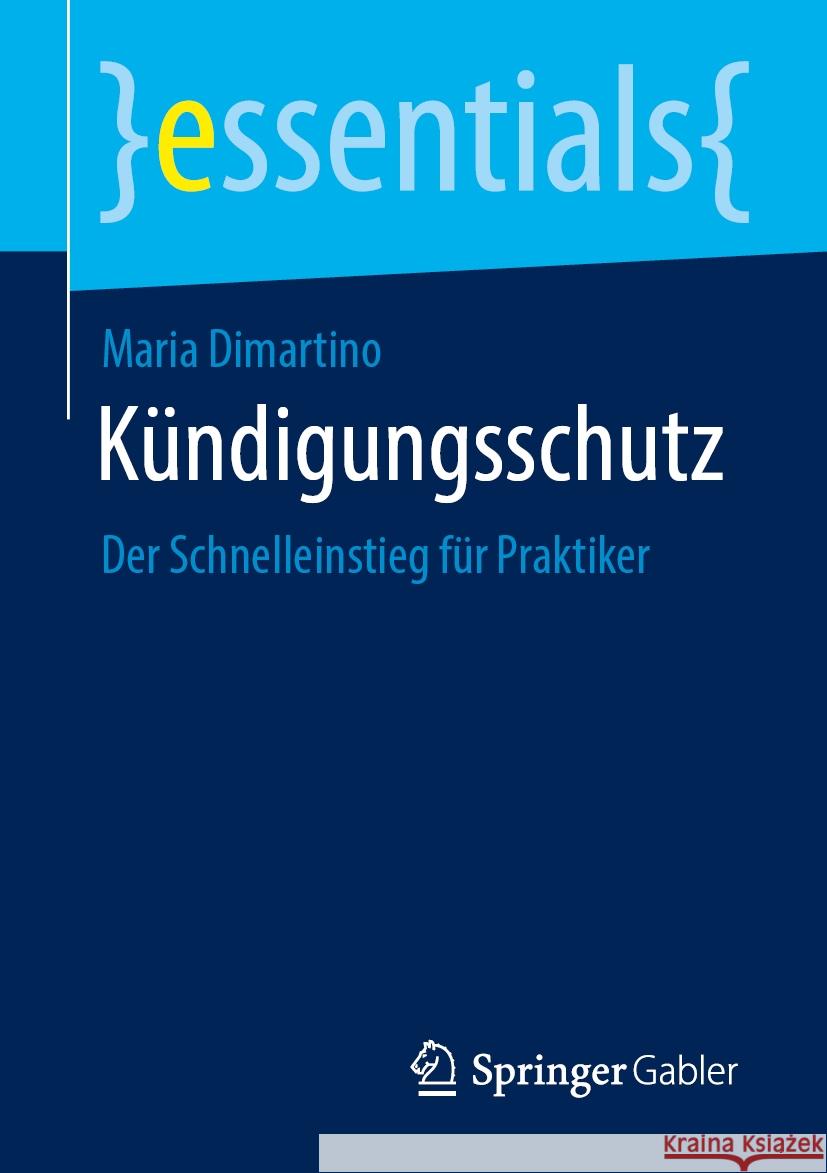 K?ndigungsschutz: Der Schnelleinstieg F?r Praktiker Maria DiMartino 9783658478179 Springer Gabler