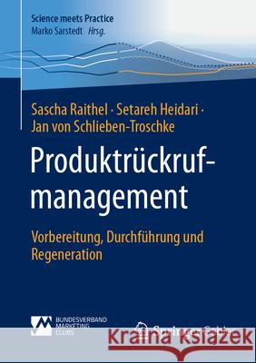 Produktr?ckrufmanagement: Vorbereitung, Durchf?hrung Und Regeneration Sascha Raithel Setareh Heidari Jan Vo 9783658479398 Springer Gabler