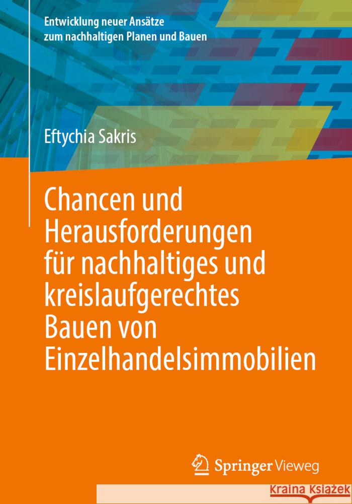 Chancen Und Herausforderungen F?r Nachhaltiges Und Kreislaufgerechtes Bauen Von Einzelhandelsimmobilien Eftychia Sakris 9783658479534 Springer Vieweg