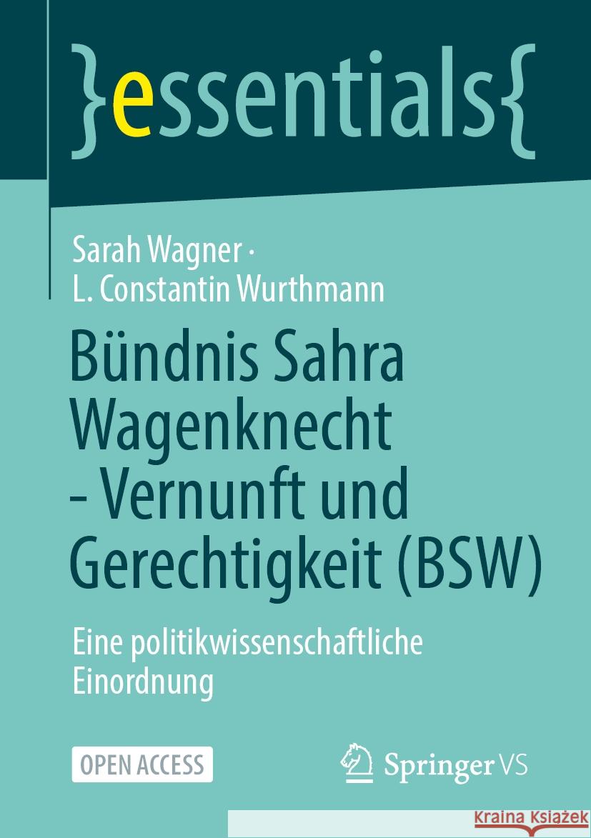 B?ndnis Sahra Wagenknecht - Vernunft Und Gerechtigkeit (Bsw): Eine Politikwissenschaftliche Einordnung Sarah Wagner L. Constantin Wurthmann 9783658480417 Springer vs