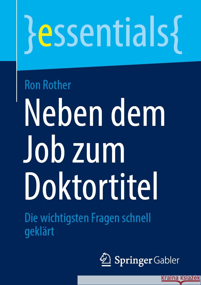 Neben Dem Job Zum Doktortitel: Die Wichtigsten Fragen Schnell Gekl?rt Ron Rother 9783658480455 Springer Gabler