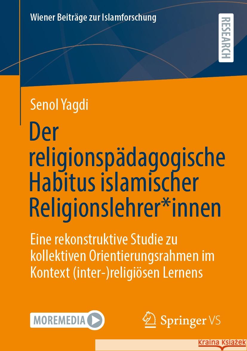 Der Religionsp?dagogische Habitus Islamischer Religionslehrer*innen: Eine Rekonstruktive Studie Zu Kollektiven Orientierungsrahmen Im Kontext (Inter-) Senol Yagdi 9783658480738 Springer vs