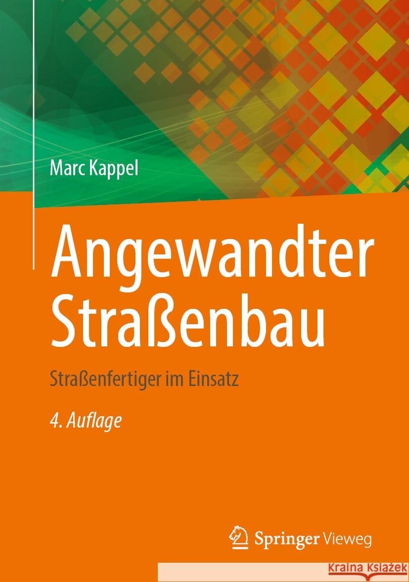Angewandter Stra?enbau: Stra?enfertiger Im Einsatz Marc Kappel 9783658480875