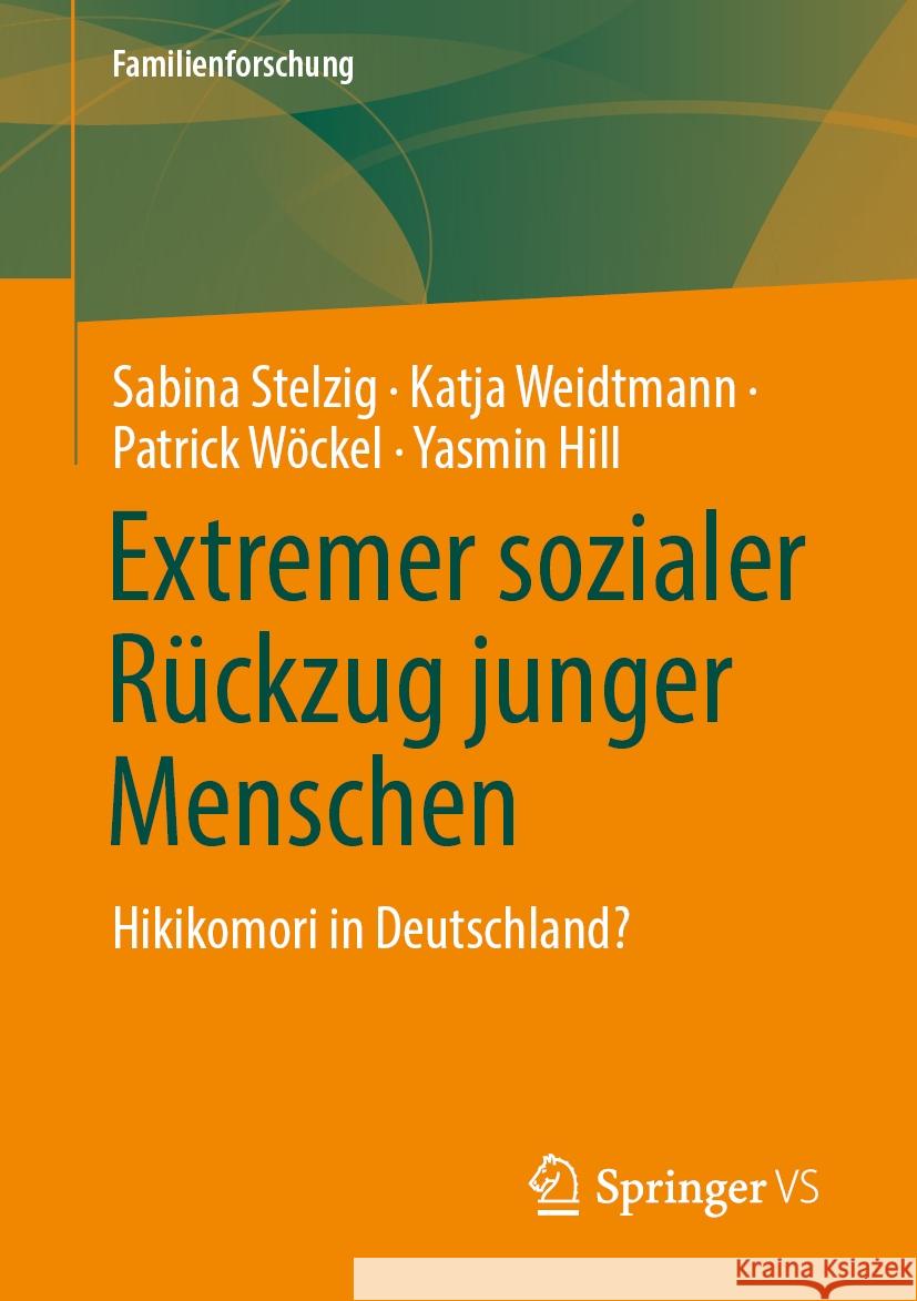 Extremer Sozialer R?ckzug Junger Menschen: Hikikomori in Deutschland? Sabina Stelzig Katja Weidtmann Patrick W?ckel 9783658481599 Springer vs