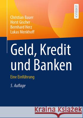Geld, Kredit Und Banken: Eine Einf?hrung Christian Bauer Horst Gischer Bernhard Herz 9783658482527 Springer Gabler