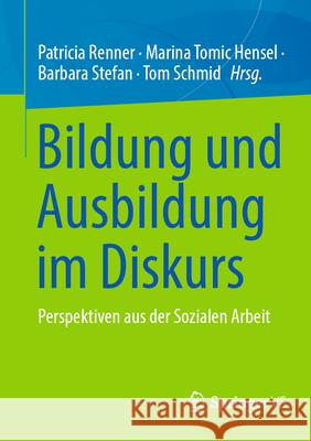 Bildung Und Ausbildung Im Diskurs: Perspektiven Aus Der Sozialen Arbeit Patricia Renner Marina Tomi Barbara Stefan 9783658485702 Springer vs
