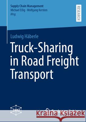 Truck-Sharing in Road Freight Transport Ludwig H?berle 9783658487539 Springer Gabler