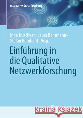 Einf?hrung in Die Qualitative Netzwerkforschung Inga Truschkat Laura Behrmann Stefan Bernhard 9783658487560 Springer vs