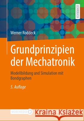 Grundprinzipien Der Mechatronik: Modellbildung Und Simulation Mit Bondgraphen Werner Roddeck 9783658488284 Springer Vieweg