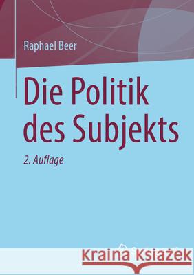 Die Politik Des Subjekts Raphael Beer 9783658494162 Springer vs