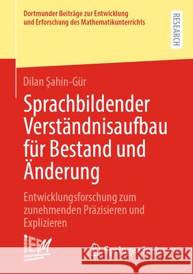 Sprachbildender Verst?ndnisaufbau F?r Bestand Und ?nderung: Entwicklungsforschung Zum Zunehmenden Pr?zisieren Und Explizieren Dilan Şahin-G?r 9783658494612 Springer Spektrum