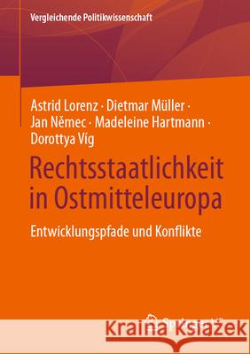 Rechtsstaatlichkeit in Ostmitteleuropa: Entwicklungspfade Und Konflikte Astrid Lorenz Dietmar M?ller Jan Němec 9783658494674 Springer vs