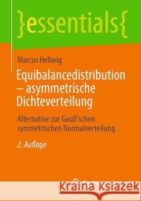 Equibalancedistribution - Asymmetrische Dichteverteilung: Alternative Zur Gau?'schen Symmetrischen Normalverteilung Marcus Hellwig 9783658494803 Springer Vieweg