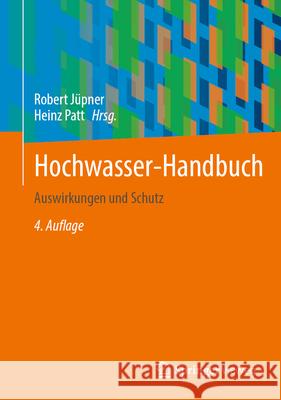 Hochwasser-Handbuch: Auswirkungen Und Schutz Robert J?pner Heinz Patt 9783658495343 Springer Vieweg