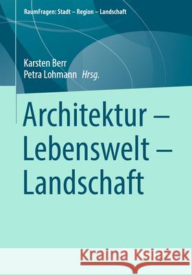 Architektur - Lebenswelt - Landschaft Karsten Berr Petra Lohmann 9783658496296 Springer vs