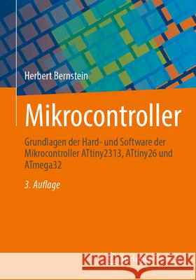 Mikrocontroller: Grundlagen Der Hard- Und Software Der Mikrocontroller Attiny2313, Attiny26 Und Atmega32 Herbert Bernstein 9783658496500 Springer Vieweg