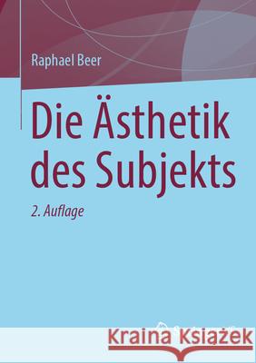 Die Ästhetik des Subjekts Beer, Raphael 9783658496685