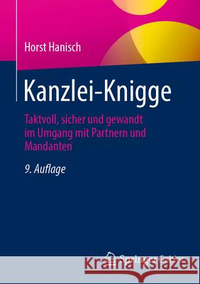 Kanzlei-Knigge: Taktvoll, Sicher Und Gewandt Im Umgang Mit Partnern Und Mandanten Horst Hanisch 9783658496906 Springer Gabler