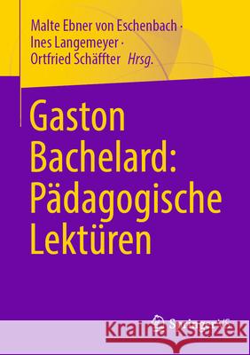 Gaston Bachelard: Pädagogische Lektüren  9783658498191 Springer VS