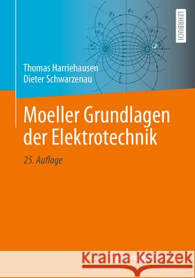 Moeller Grundlagen Der Elektrotechnik Thomas Harriehausen Dieter Schwarzenau 9783658499921 Springer Vieweg